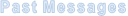 Past Messages